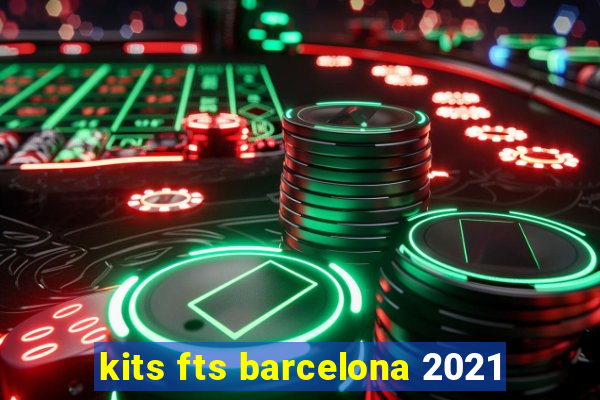 kits fts barcelona 2021